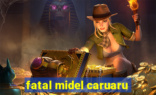 fatal midel caruaru